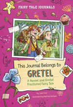 Book cover for This Journal Belongs to Gretel: A Hansel and Gretel Fractured Fairy Tale