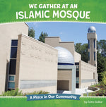 Book cover for We Gather at an Islamic Mosque: A Place in Our Community