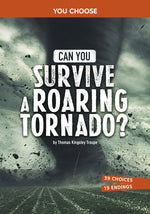 Book cover for Can You Survive a Roaring Tornado?: An Interactive Survival Adventure
