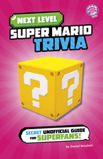 Book cover for Next Level Super Mario Trivia: Secret Unofficial Guide for Superfans!
