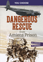 Book cover for Dangerous Rescue from Amiens Prison: Interactive World War II Missions