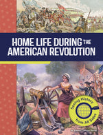 Book cover for Home Life During the American Revolution: Seeing History from All Sides