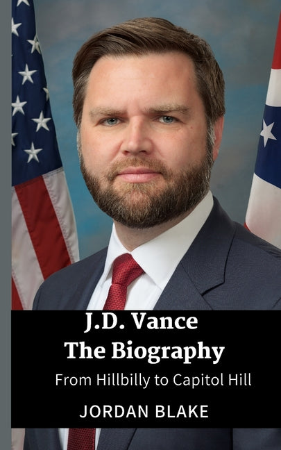 Book cover for JD Vance The Biography: From Hillbilly to Capitol Hill