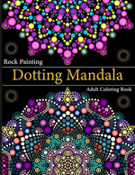 Book cover for Rock Painting Dotting Mandala Adult Coloring Book: A Collection of Floral Style Dotting Mandala Patterns for Practice