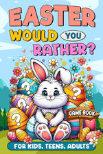Book cover for Easter Basket Stuffers: Would You Rather?: Game Book for Kids, Teens, Adults - 200+ Hilarious and Family Friendly Questions, Fun Easter Activi