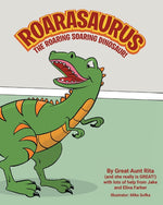 Book cover for Roarasaurus the Roaring Soaring Dinosaur!