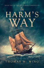 Book cover for In Harm's Way: Book One of The Sea Hawkes Chronicles