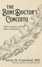 Book cover for The Bone Doctor's Concerto: Music, Surgery, and the Pieces in Between