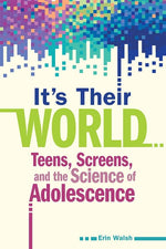 Book cover for It's Their World: Teens, Screens, and the Science of Adolescence