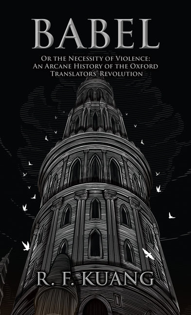 Book cover for Babel: Or the Necessity of Violence: An Arcane History of the Oxford Translators' Revolution