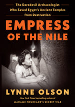 Book cover for Empress of the Nile: The Daredevil Archaeologist Who Saved Egypt's Ancient Temples from Destruction