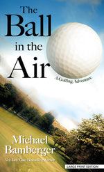 Book cover for The Ball in the Air: A Golfing Adventure