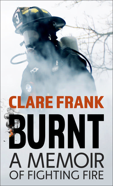 Book cover for Burnt: A Memoir of Fighting Fire