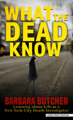 Book cover for What the Dead Know: Learning about Life as a New York City Death Investigator