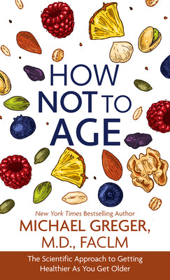 Book cover for How Not to Age: The Scientific Approach to Getting Healthier as You Get Older