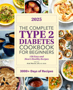 Book cover for Complete Type 2 Diabetes Cookbook for Beginners 2025: 150 Easy and Heart-Healthy Recipes