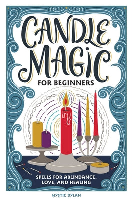 Book cover for Candle Magic for Beginners: Spells for Abundance, Love, and Healing
