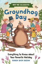 Book cover for Why We Celebrate Groundhog Day: Everything to Know about Your Favorite Holiday