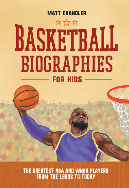 Book cover for Basketball Biographies for Kids: The Greatest NBA and WNBA Players from the 1960s to Today