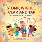 Book cover for Stomp, Wiggle, Clap, and Tap: My First Book of Dance