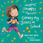 Book cover for Wiggles, Stomps, and Squeezes: Calming My Jitters at School: Volume 2
