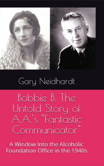 Book cover for Bobbie B. The Untold Story of A.A.'s "Fantastic Communicator"