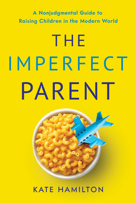 Book cover for Imperfect Parent: A Nonjudgmental Guide to Raising Children in the Modern World