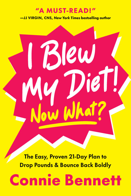 Book cover for I Blew My Diet! Now What?: The Easy, Proven 21-Day Plan to Drop Pounds & Bounce Back Boldly