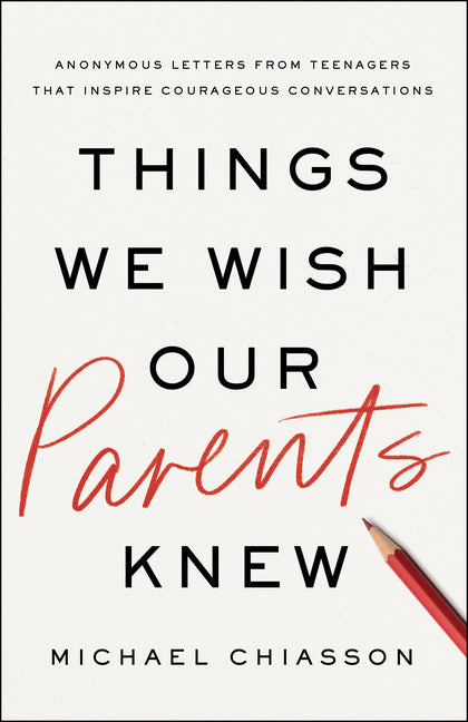 Book cover for Things We Wish Our Parents Knew: Anonymous Letters from Teenagers That Inspire Courageous Conversations