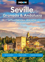 Book cover for Moon Seville, Granada & Andalusia: With Cordoba, Malaga & Tangier: The Alhambra, Wine & Tapas, Coastal Getaways
