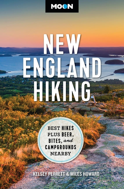 Book cover for Moon New England Hiking: Best Hikes, Plus Beer, Bites, and Campgrounds Nearby (Revised)