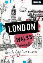 Book cover for Moon London Walks: See the City Like a Local (Revised)
