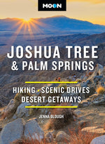 Book cover for Moon Joshua Tree & Palm Springs: Hiking, Scenic Drives, Desert Getaways (Revised)
