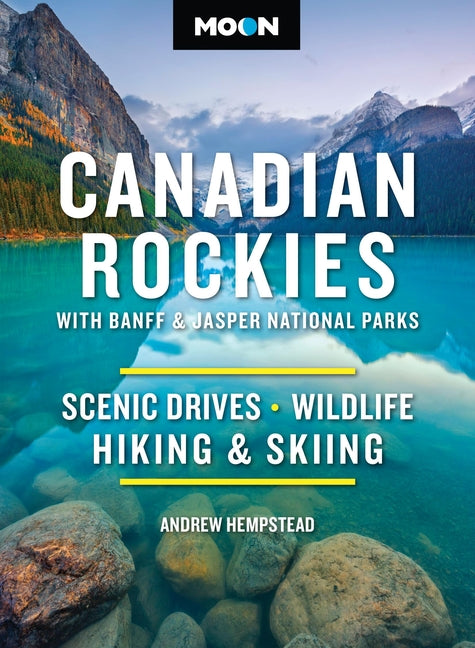 Book cover for Moon Canadian Rockies: With Banff & Jasper National Parks: Scenic Drives, Wildlife, Hiking & Skiing (Revised)