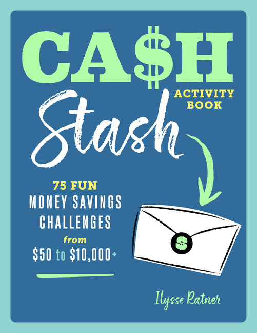 Book cover for Cash Stash Activity Book: 75 Fun Money Savings Challenges from $50 to $10,000+