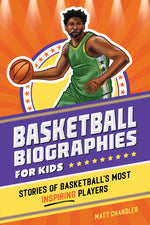 Book cover for Basketball Biographies for Kids: Stories of Basketball's Most Inspiring Players