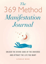 Book cover for The 369 Method Manifestation Journal: Unlock the Divine Code of the Universe and Attract the Life You Want