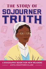 Book cover for The Story of Sojourner Truth: An Inspiring Biography for Young Readers