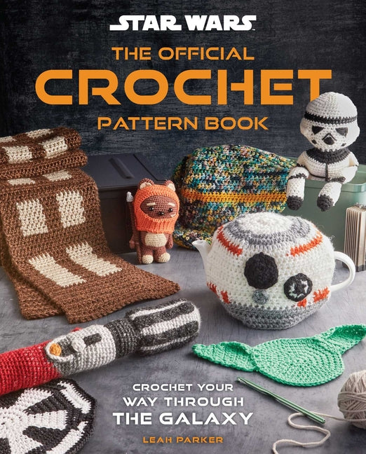 Book cover for Star Wars: The Official Crochet Pattern Book: Crochet Your Way Through the Galaxy