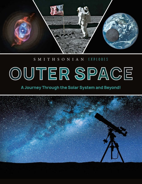 Book cover for Smithsonian Explores: Outer Space: A Journey Through the Solar System and Beyond!