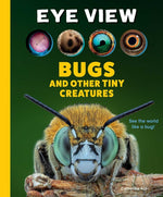 Book cover for Eye View: Bugs and Other Tiny Creatures