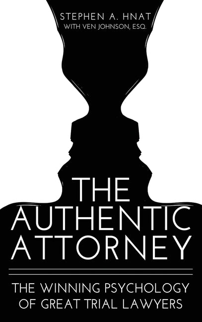 Book cover for The Authentic Attorney: The Winning Psychology of Great Trial Lawyers
