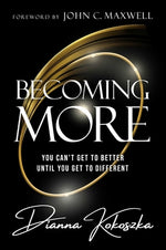 Book cover for Becoming More: You Can't Get to Better Until You Get to Different