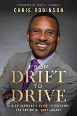 Book cover for From Drift to Drive: A High Achievers Guide to Breaking the Chains of Complacency