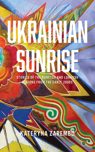Book cover for Ukrainian Sunrise: Stories of the Donetsk and Luhansk Regions from the Early 2000s