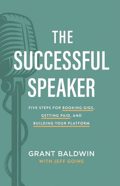 Book cover for Successful Speaker: Five Steps for Booking Gigs, Getting Paid, and Building Your Platform