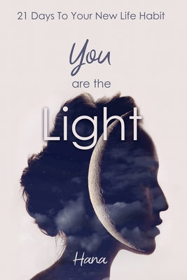 Book cover for You are the Light: 21 Days To Your New Life Habit