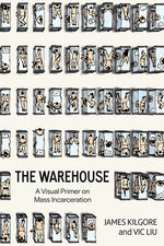 Book cover for The Warehouse: A Visual Primer on Mass Incarceration
