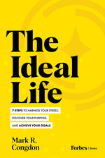 Book cover for Ideal Life: 7 Steps to Harness Your Stress, Discover Your Purpose, and Achieve Your Goals