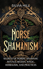 Book cover for Norse Shamanism: Secrets of Nordic Shamanic Rituals, Beliefs, Magic, Herbalism, and Practices